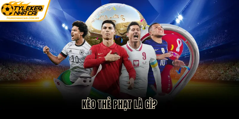 Kèo thẻ phạt là gì?