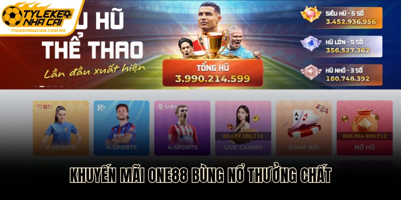 Khuyến mãi One88 bùng nổ thưởng chất